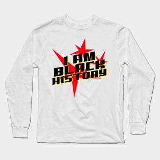 I am Black History Long Sleeve T-Shirt